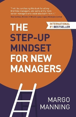The Step-Up Mindset for New Managers(English, Paperback, Manning Margo)