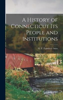 A History of Connecticut its People and Institutions(English, Hardcover, unknown)