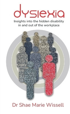 Dyslexia: Insights into the hidden disability in and out of the workplace(English, Paperback, Wissell Shae Dr)