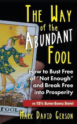 The Way of the Abundant Fool(English, Paperback, Gerson Mark David)