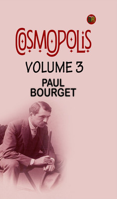 Cosmopolis Volume 3(Paperback, PAUL BOURGET)