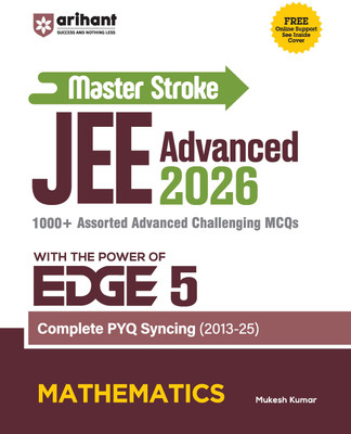 Arihant Master Stroke JEE Advanced PYQ 2026 Mathematics | EDGE 5 Series | PYQ Book with 1000+ Advanced MCQs & Solutions | Complete PYQ Sync (2013–2025) | Topicwise Trend Analysis, Strategy & Practice Guide | English Medium(Paperback, Mukesh Kumar)