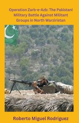 Operation Zarb-e-Arb(English, Paperback, Rodriguez Roberto Miguel)