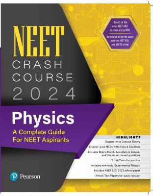 NEET Crash Course Physics 2024| Chapterwise summary & solved MCQs|3 Unit test & Mock tests papers| Assertion & Reason, Matrix Match and Statement-based questions |2023 latest solved paper(Paperback, Pearson)