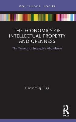 The Economics of Intellectual Property and Openness(English, Paperback, Biga Bartlomiej)