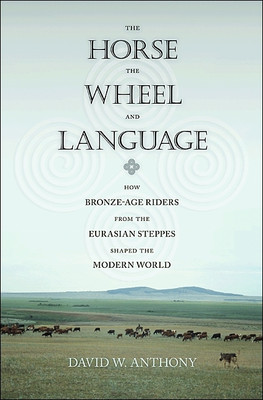 The Horse, the Wheel, and Language(English, Paperback, Anthony David W.)