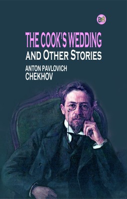 The Cook's Wedding and Other Stories(Paperback, Anton Pavlovich Chekhov)