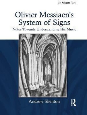 Olivier Messiaen's System of Signs(English, Paperback, Shenton Andrew)