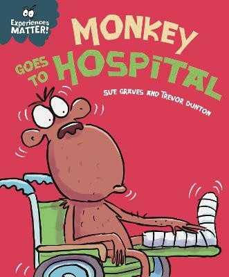 Experiences Matter: Monkey Goes to Hospital(English, Paperback, Graves Sue)