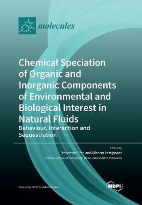 Chemical Speciation of Organic and Inorganic components of Environmental and Biological Interest in Natural Fluids(English, Paperback, unknown)