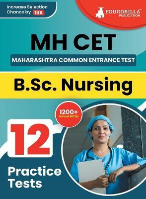 MAH CET : B.Sc Nursing  - 2024 | Maharashtra - Common Entrance Test | 12 Full Practice Tests with Free Access To Online Tests(English, Paperback, Edugorilla Prep Experts)