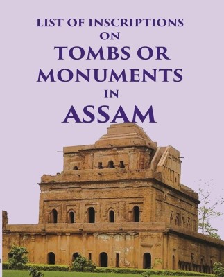 List of inscriptions on Tombs or Monuments in Assam [Hardcover](Hardcover, anonymous)