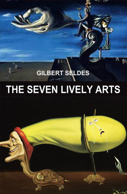 The Seven Lively Arts(Paperback, Gilbert Seldes)