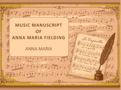 Music manuscript of Anna Maria Fielding(Paperback, Anna Maria)