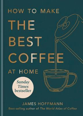 How to make the best coffee at home(English, Hardcover, Hoffmann James)