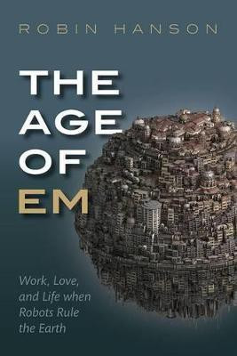 The Age of Em(English, Hardcover, Hanson Robin)