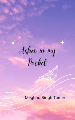 Ashes in My Pocket(Paperback, Meghna Singh Tomer)