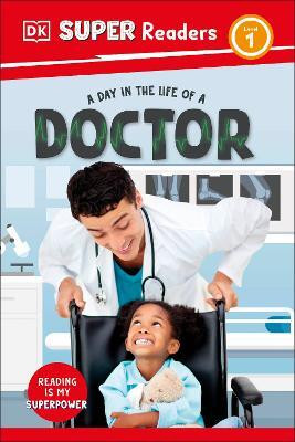 DK Super Readers Level 1 A Day in the Life of a Doctor(English, Hardcover, DK)