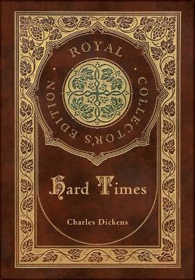 Hard Times (Royal Collector's Edition) (Case Laminate Hardcover with Jacket)(English, Hardcover, Dickens Charles)