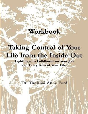 Taking Control of Your Life from the Inside Out Workbook Perfectbound(English, Paperback, Ford Tunishai)