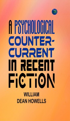 A Psychological Counter-Current in Recent Fiction(Paperback, William Dean Howells)