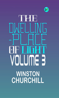 THE DWELLING-PLACE OF LIGHT Volume 3(Paperback, WINSTON CHURCHILL)