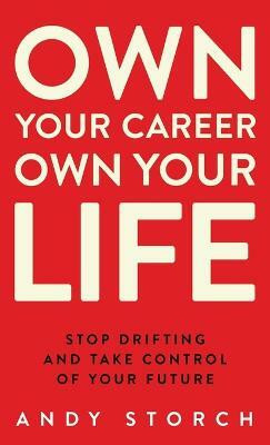 Own Your Career Own Your Life(English, Hardcover, Storch Andy)