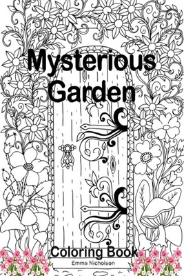 Mysterious Garden Coloring Book(English, Paperback, Emma Nicholson)