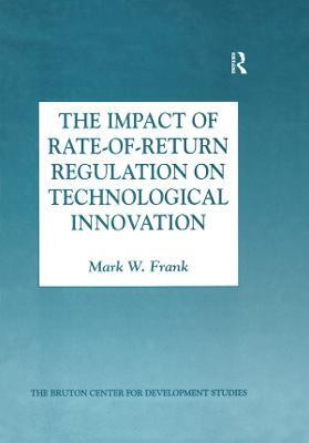 The Impact of Rate-of-Return Regulation on Technological Innovation(English, Electronic book text, Frank Mark W.)