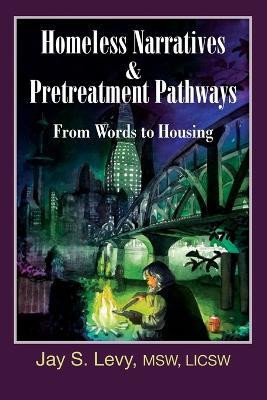 Homeless Narratives & Pretreatment Pathways(English, Paperback, Levy Jay S.)