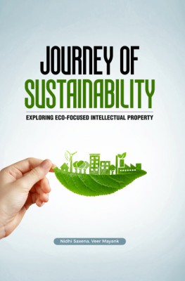 Journey of Sustainability: Exploring Eco-Focused Intellectual Property(Hardcover, Nidhi Saxena, Veer Mayank)