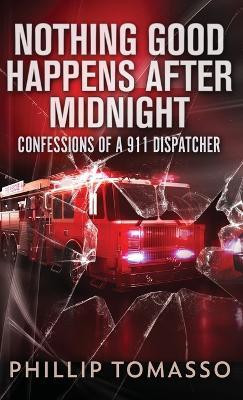 Nothing Good Happens After Midnight(English, Hardcover, Tomasso Phillip)