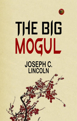 THE BIG MOGUL(Paperback, JOSEPH C. LINCOLN)