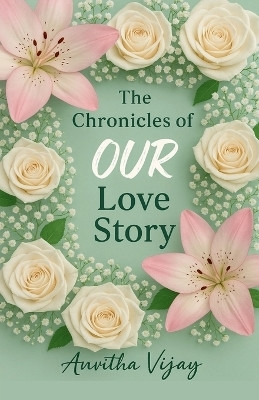 The Chronicles of Our Love Story(English, Paperback, Anvitha Vijay)