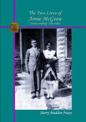 the Two Lives of Annie McGraw(English, Paperback, Neary sherry Madden)