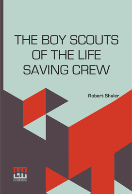 The Boy Scouts Of The Life Saving Crew(English, Paperback, Shaler Robert)