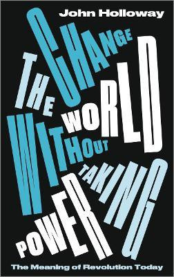 Change the World Without Taking Power(English, Paperback, Holloway John)