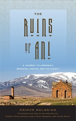 The Ruins of Ani(English, Hardcover, Balakian Krikor)