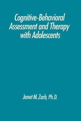 Cognitive-Behavioural Assessment And Therapy With Adolescents(English, Paperback, Zarb Janet)