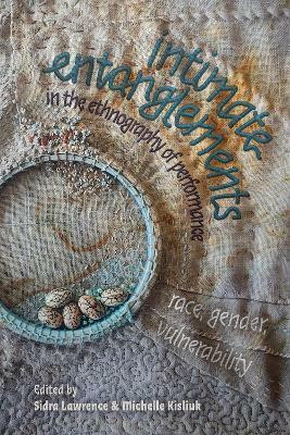 intimate entanglements in the ethnography of performance(English, Hardcover, unknown)