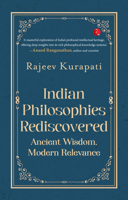 Indian Philosophies Rediscovered(English, Paperback, Kurapati Rajeev)