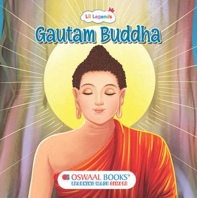 Oswaal Lil Legends Gautam Buddha Story Book for Kids | Inspiring Life Stories with Moral Lessons & Beautiful Illustrations | Easy Language for Ages 5-10(Paperback, Oswaal Editorial Board) Oswaal Lil Legends Gautam Buddha Story Book for Kids | Inspiring Life Stories with Moral Lessons & Beautiful Illustrations | Easy Language for Ages 5-10(Paperback, Oswaal Editorial Board)