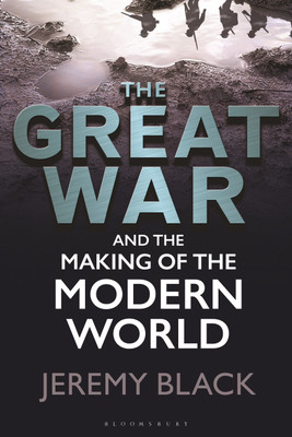 The Great War and the Making of the Modern World(English, Paperback, Black Jeremy)