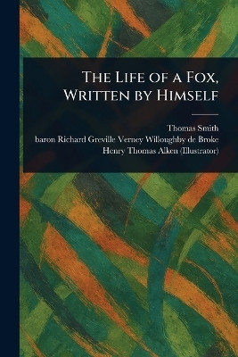 The Life of a Fox, Written by Himself(English, Paperback, Smith Thomas)