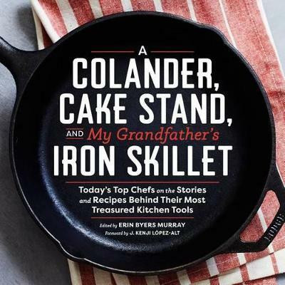 A Colander, Cake Stand, and My Grandfather's Iron Skillet(English, Hardcover, unknown)