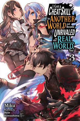 I Got a Cheat Skill in Another World and Became Unrivaled in the Real World, Too, Vol. 3 (light novel)(English, Paperback, Radford Carley)