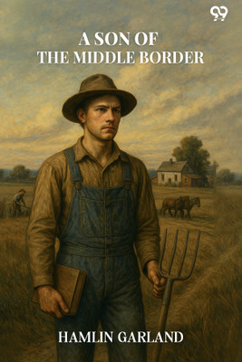 A Son Of The Middle Border(Paperback, Hamlin Garland)