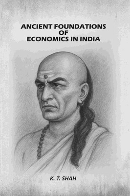 Ancient Foundations Of Economics In India [Hardcover](Hardcover, K. T. Shah)