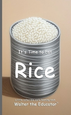 It's Time to Eat Rice(English, Paperback, Walter the Educator)