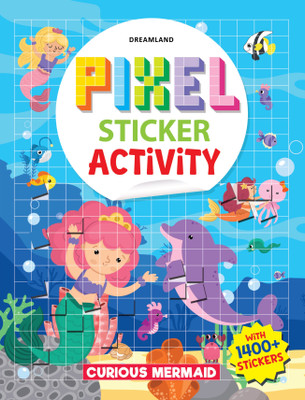 Pixel Sticker Activity Book: Curious Mermaid – Over 1,400 Stickers for Kids Age 4+ | Underwater Pixel Art, Sticker Puzzles - Fun learning activities for kids(Paperback, Dreamland Publications) Pixel Sticker Activity Book: Curious Mermaid – Over 1,400 Stickers for Kids Age 4+ | Underwater Pixel Art, Sticker Puzzles - Fun learning activities for kids(Paperback, Dreamland Publications)